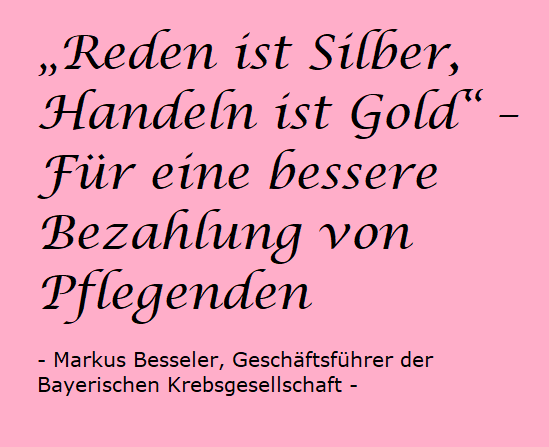 Notizzettel mit dem Text „Reden ist Silber, Handeln ist Gold“ – Für eine bessere Bezahlung von Pflegenden - Markus Besseler, Geschäftsführer der Bayerischen Krebsgesellschaft -